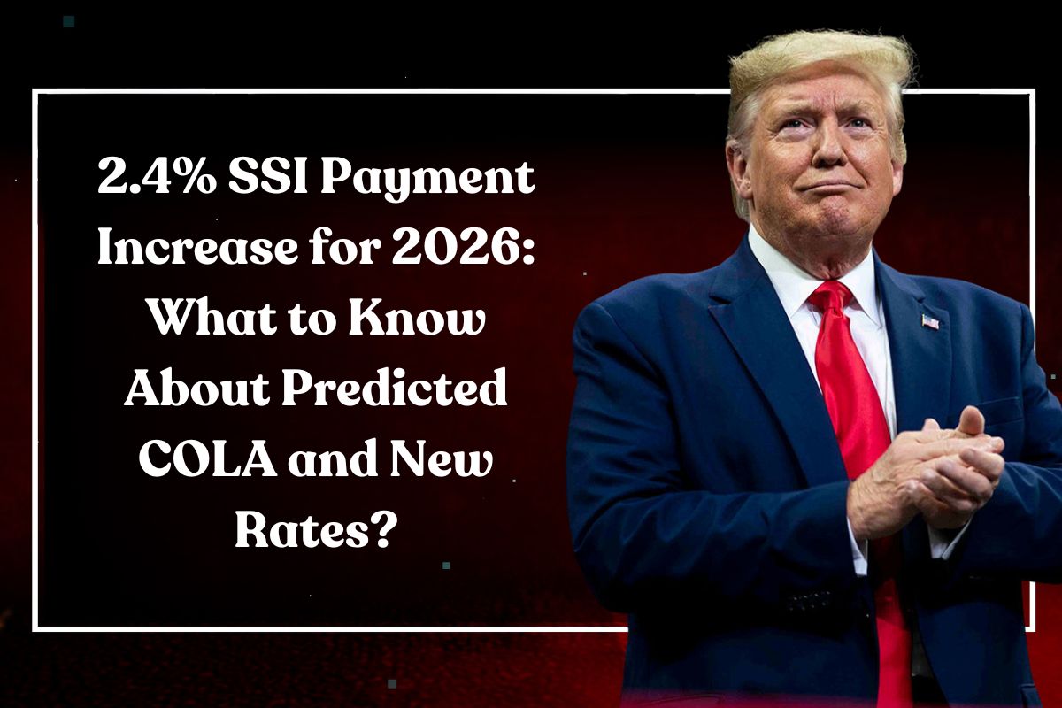 2.4% SSI Payment Increase for 2026: What to Know About Predicted COLA and New Rates?