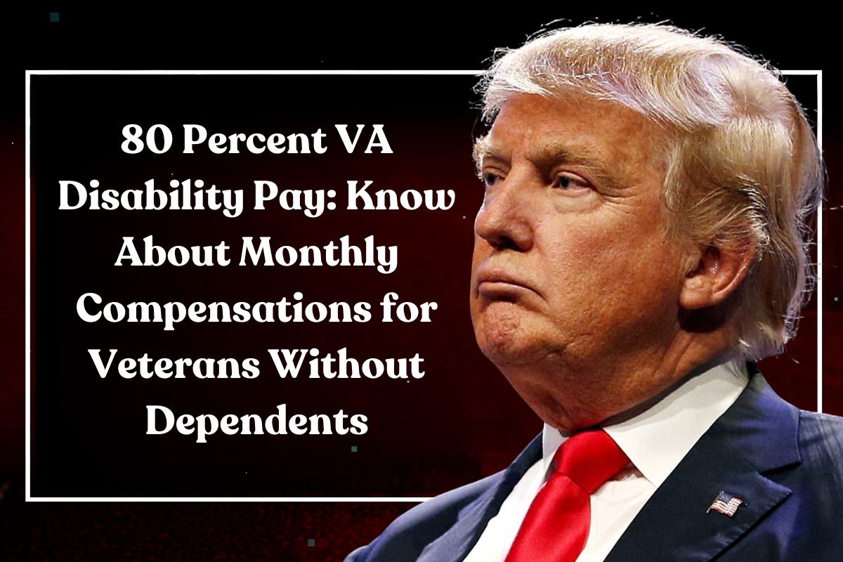 80 Percent VA Disability Pay: Know About Monthly Compensations for Veterans Without Dependents