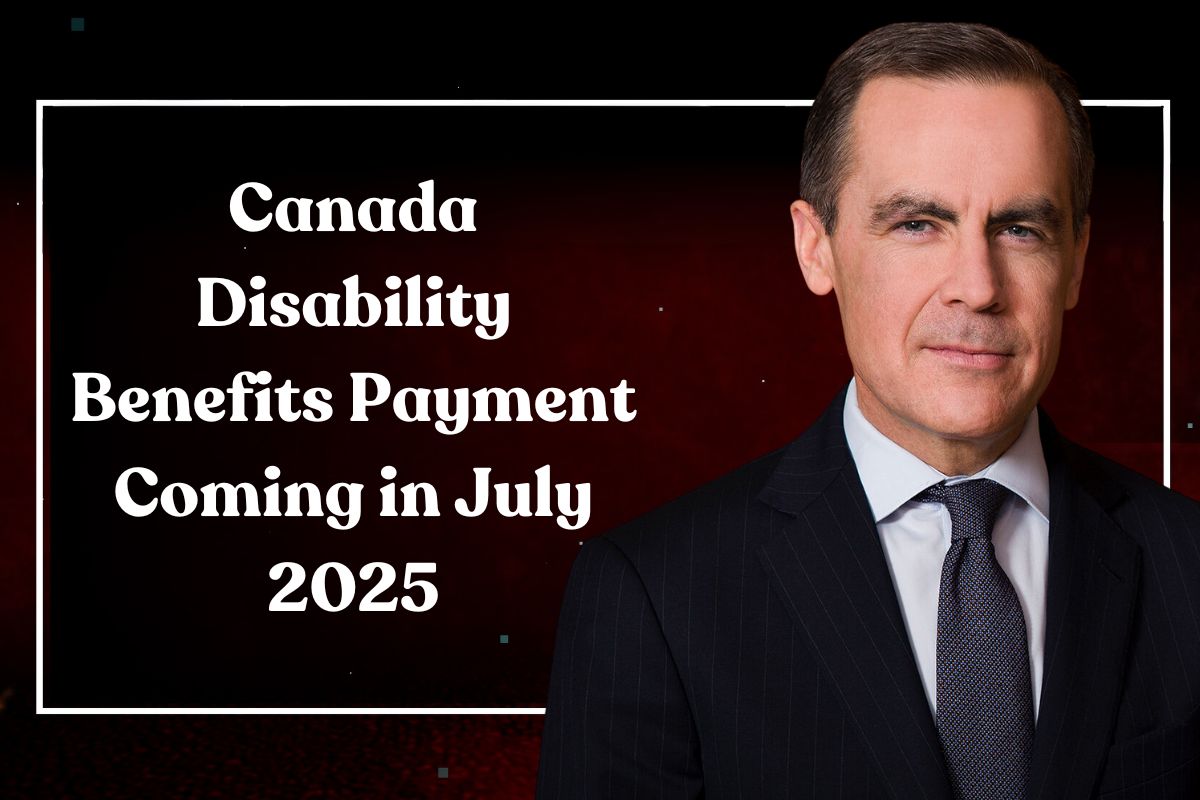 Canada Disability Benefits Payment Coming in July 2025: Know Eligibility & Deposit Dates