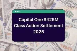 Capital One $425M Class Action Settlement 2025: Everything 360 Savings Account Holders Need to Know