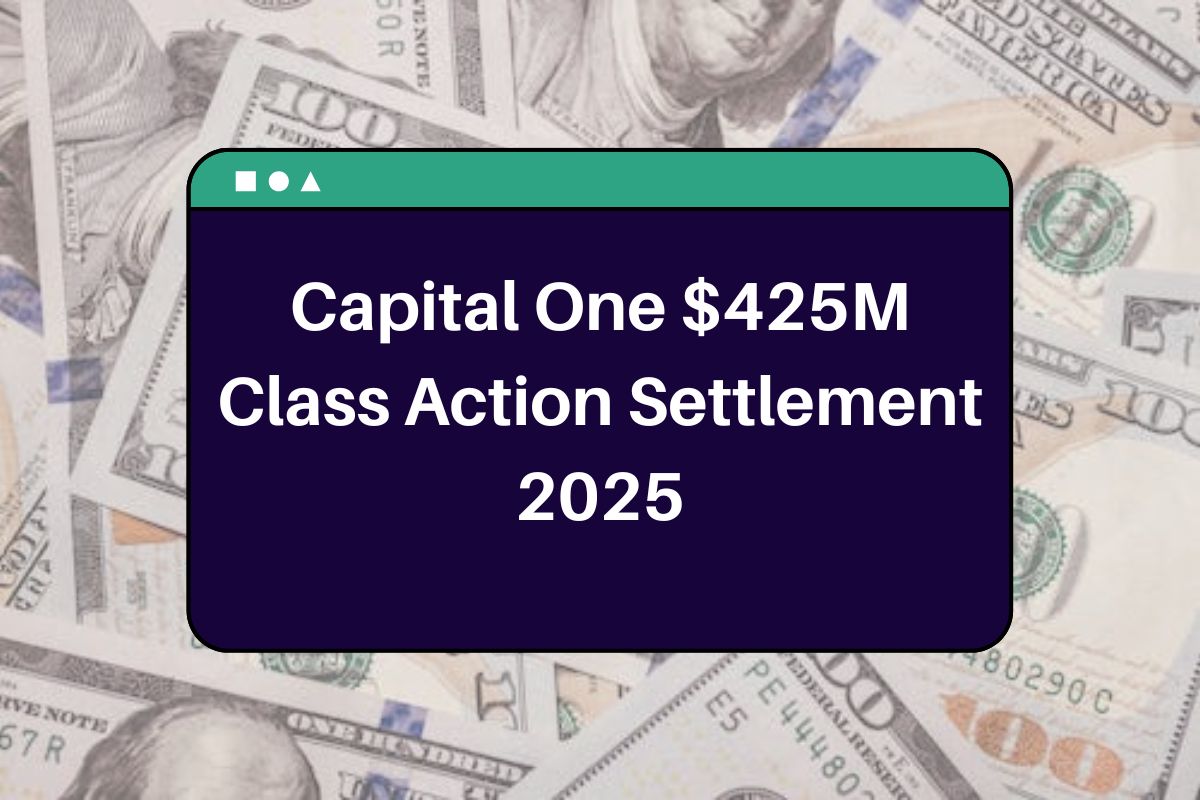 Capital One $425M Class Action Settlement 2025: Everything 360 Savings Account Holders Need to Know