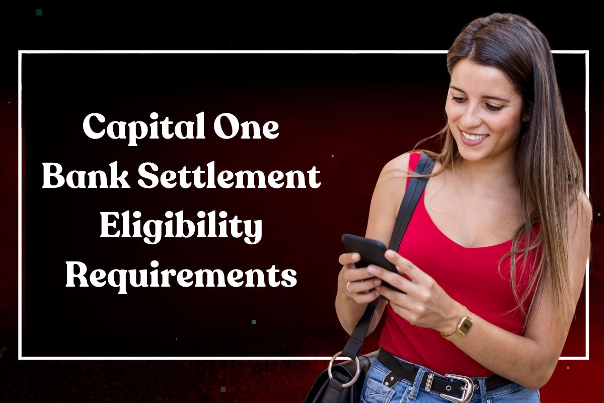 Capital One Bank Settlement Eligibility Requirements: What Claimants Need to Know