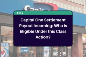 Capital One Settlement Payout Incoming: Who is Eligible Under this Class Action?
