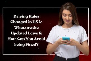 Driving Rules Changed in USA: What are the Updated Laws & How Can You Avoid being Fined?