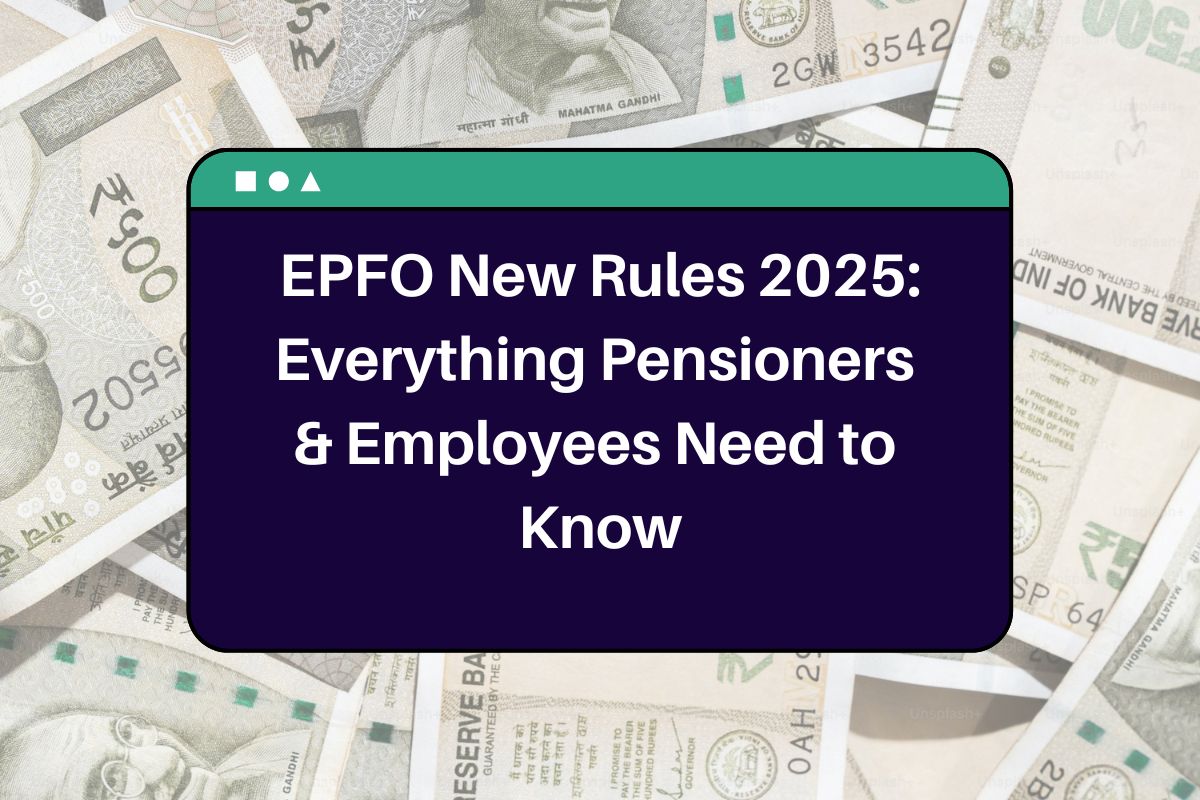 EPFO New Rules 2025: Everything Pensioners & Employees Need to Know