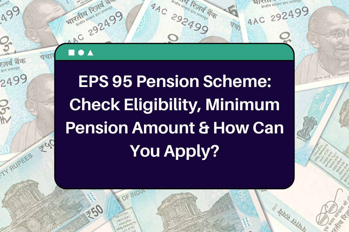 EPS 95 Pension Scheme: Check Eligibility, Minimum Pension Amount & How Can You Apply?