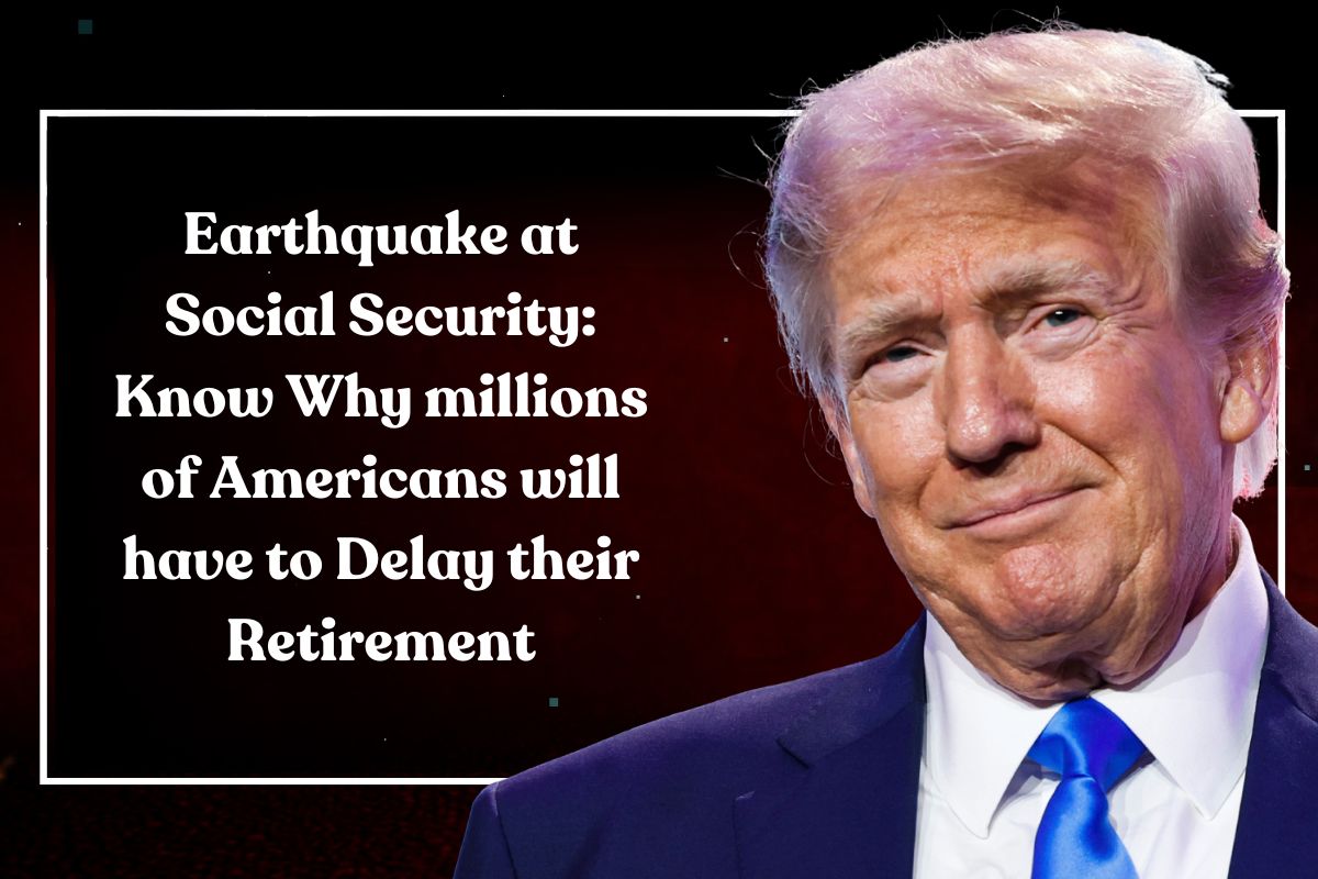 Earthquake at Social Security: Know Why millions of Americans will have to Delay their Retirement