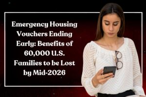Emergency Housing Vouchers Ending Early: Benefits of 60,000 U.S. Families to be Lost by Mid‑2026