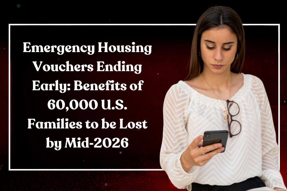 Emergency Housing Vouchers Ending Early: Benefits of 60,000 U.S. Families to be Lost by Mid‑2026