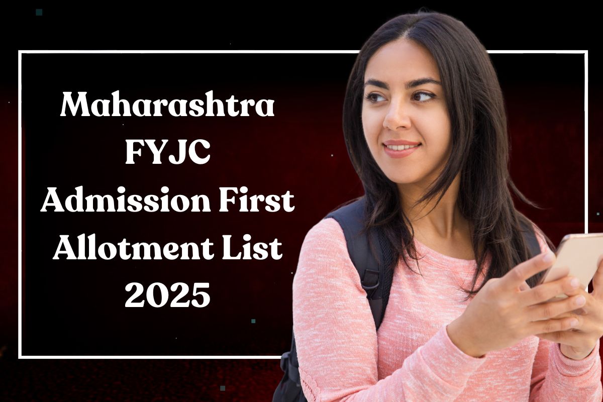 Maharashtra FYJC Admission First Allotment List 2025: mahafyjcadmissions.in 1st Selection List