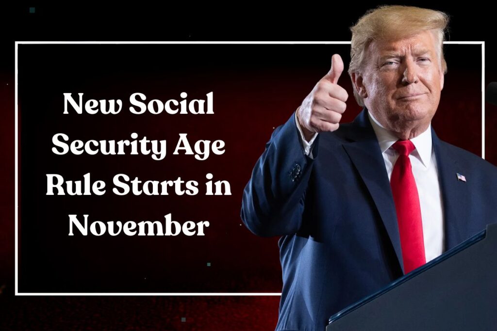 New Social Security Age Rule Starts in November: What Millions of Retirees Need to Know