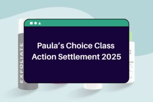 Paula’s Choice Class Action Settlement 2025: Who is Eligible, Amount, Dates & How to Claim?