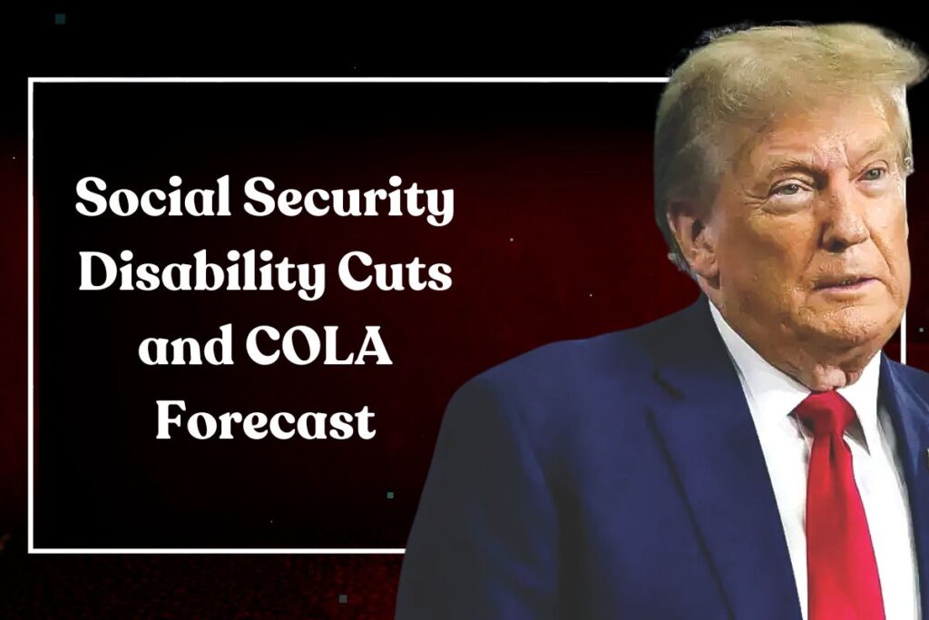 Social Security Disability Cuts and COLA Forecast: What Millions of Americans Need to Know