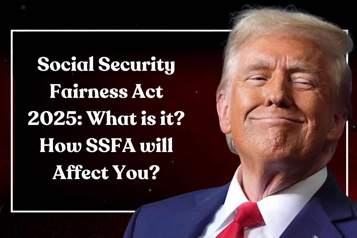 Social Security Fairness Act 2025: What is it? How SSFA will Affect You?