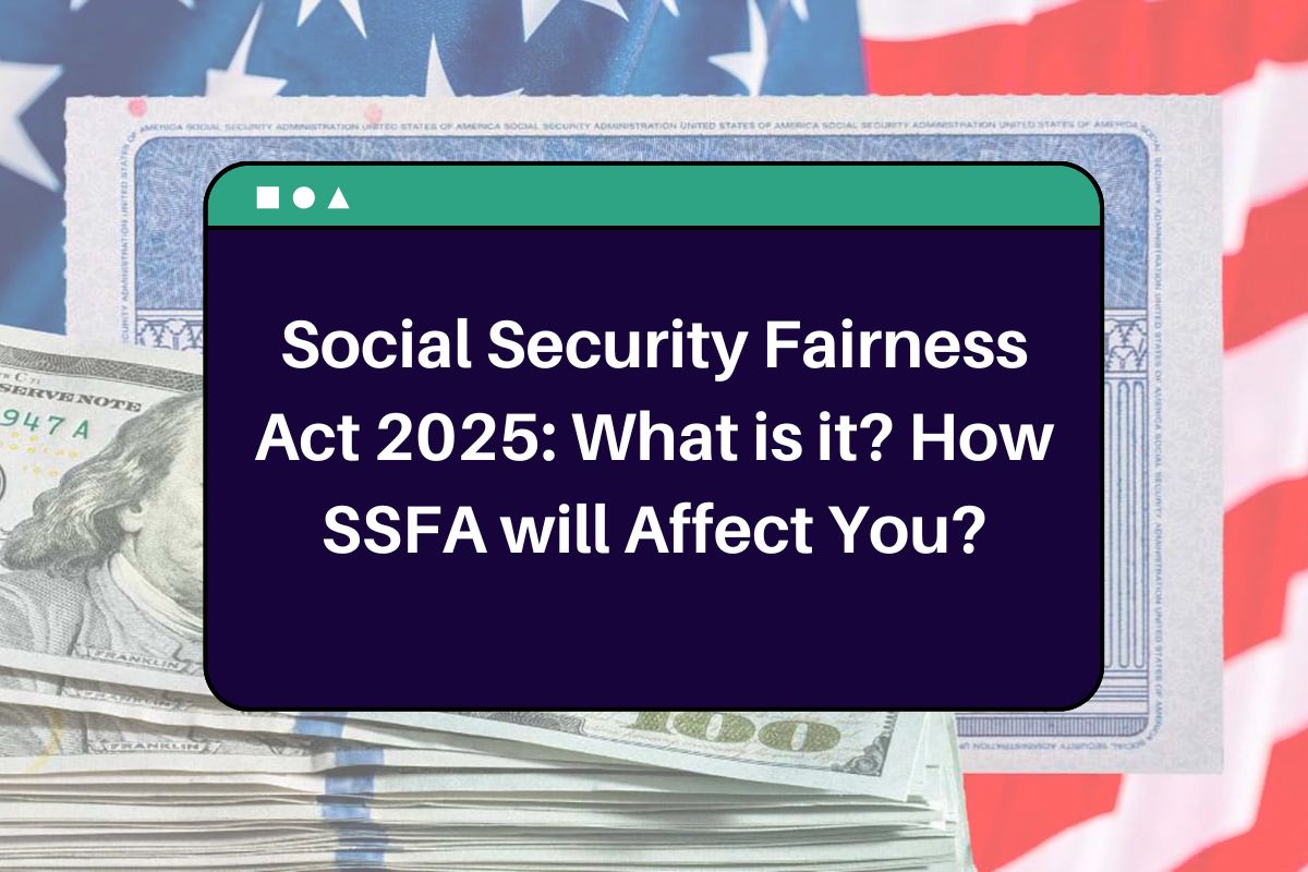 Social Security Fairness Act 2025: What is it? How SSFA will Affect You?