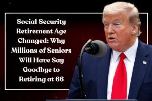 Social Security Retirement Age Changed: Why Millions of Seniors Will Have Say Goodbye to Retiring at 66