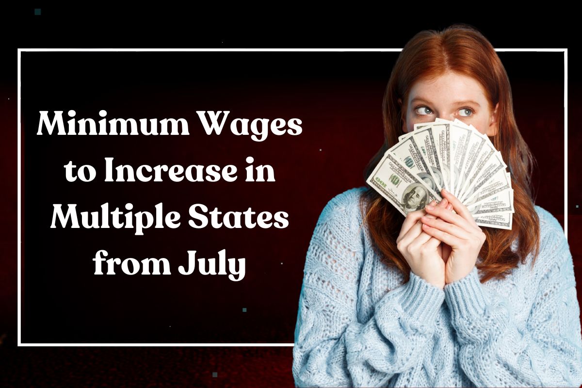Minimum Wages to Increase in Multiple States from July: Check Out the Full List