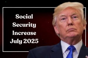 Social Security Increase July 2025: How Much More Will You Get?